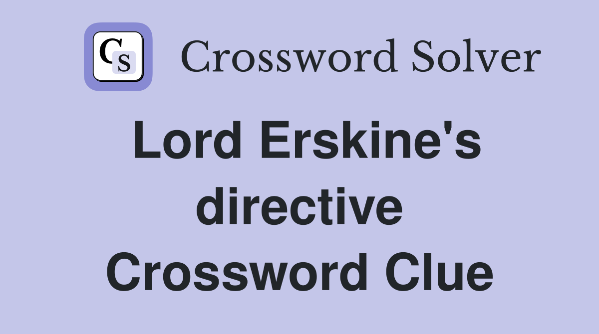Lord Erskine's directive Crossword Clue
