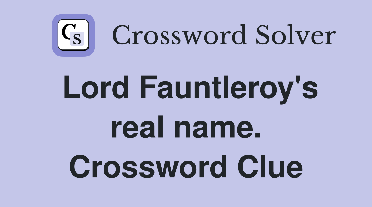 Lord Fauntleroy's real name. Crossword Clue