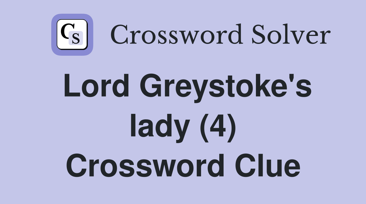 Lord Greystoke's lady (4) Crossword Clue