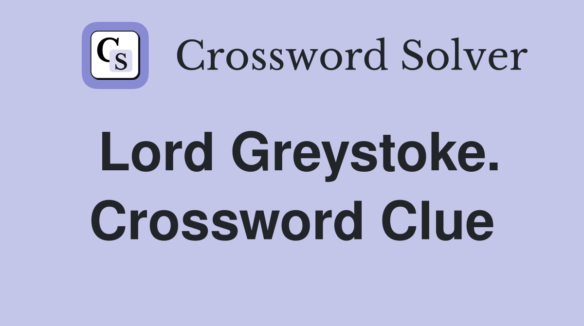 Lord Greystoke. Crossword Clue