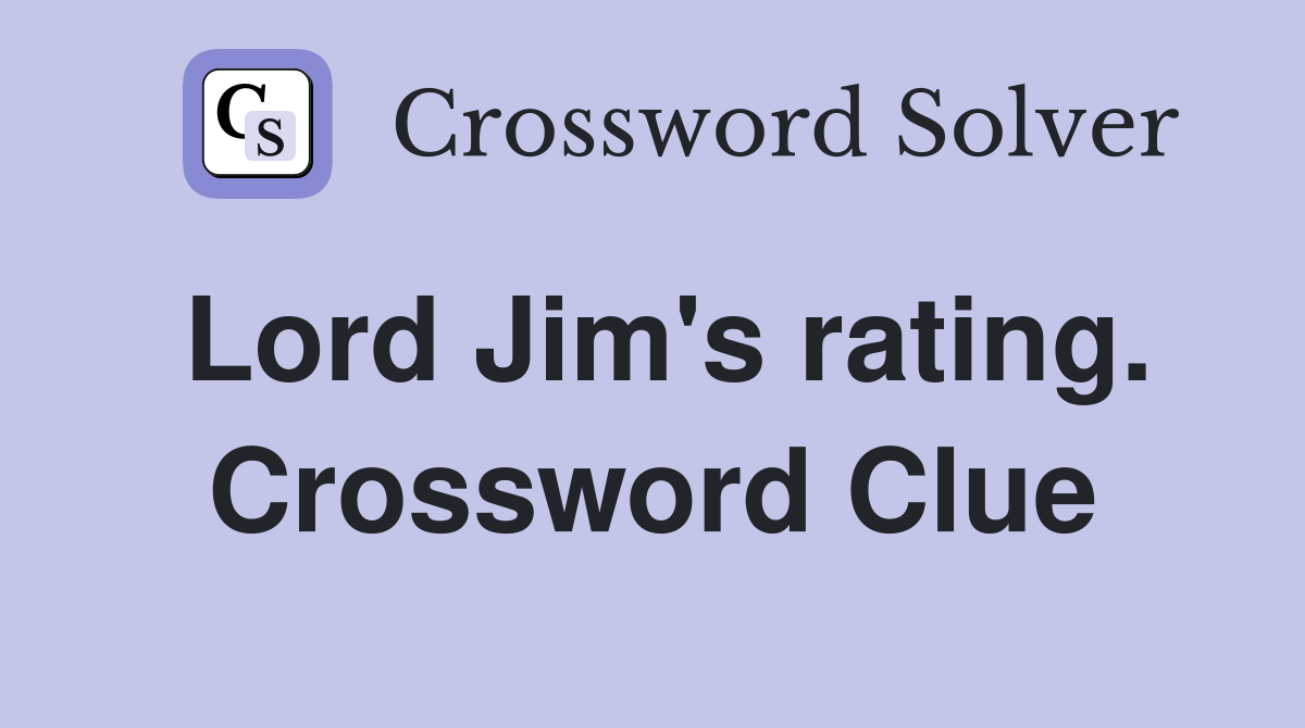 Lord Jim's rating. Crossword Clue
