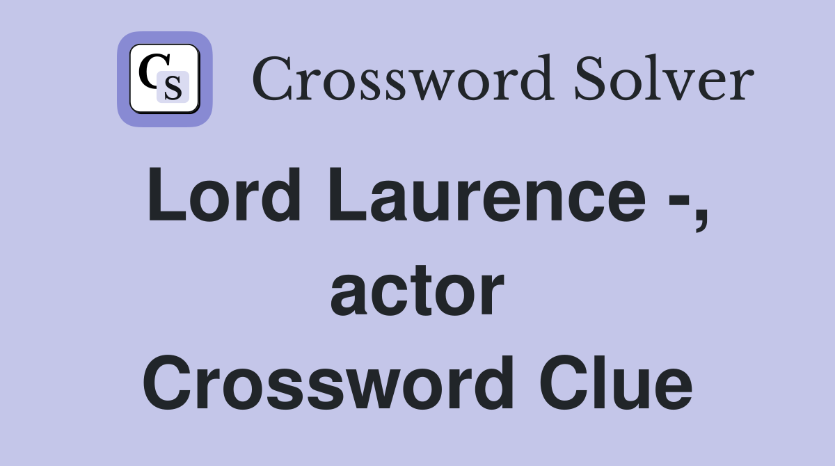 Lord Laurence -, actor Crossword Clue