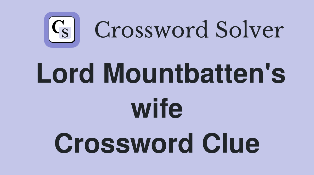 Lord Mountbatten's wife Crossword Clue