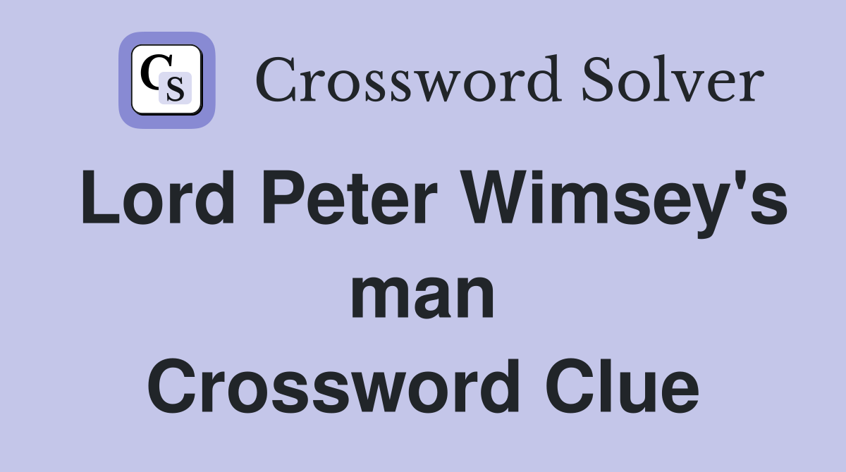 Lord Peter Wimsey's man Crossword Clue