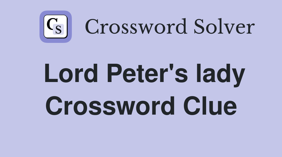 Lord Peter's lady Crossword Clue