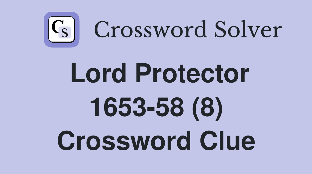 Lord Protector 1653-58 (8) Crossword Clue