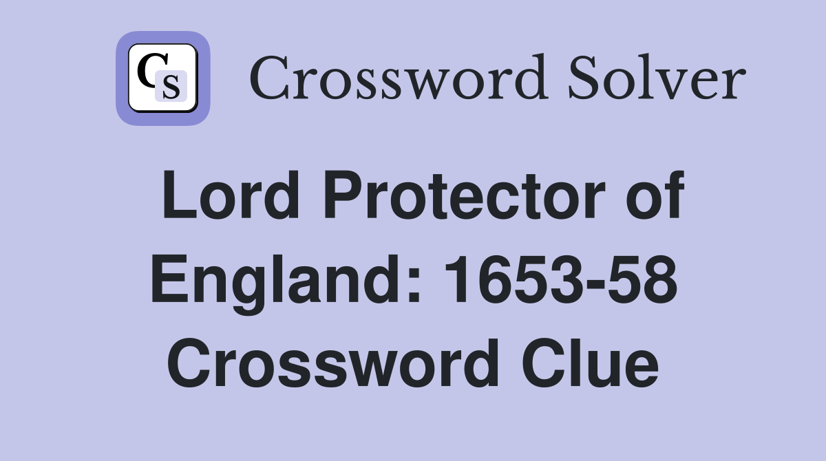 Lord Protector of England: 1653-58 Crossword Clue