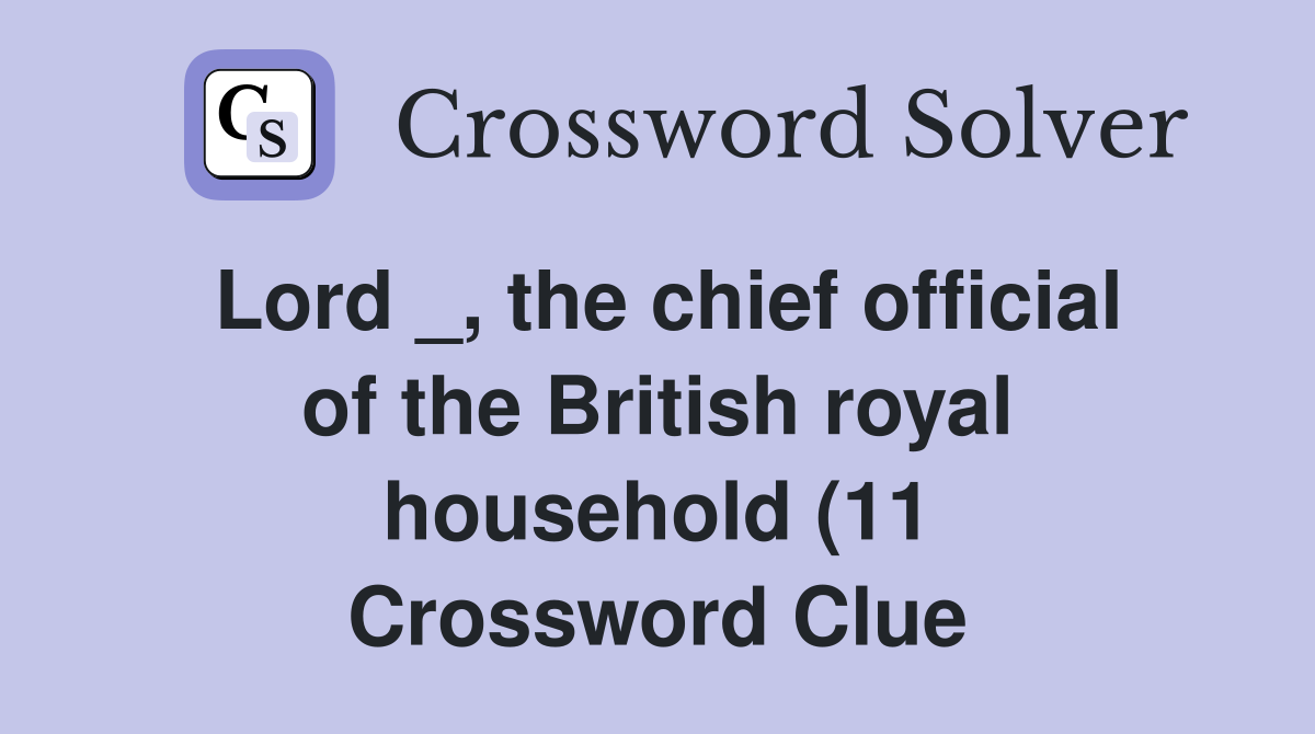 Lord the chief official of the British royal household (11 Lord the chief official of the British royal household (11