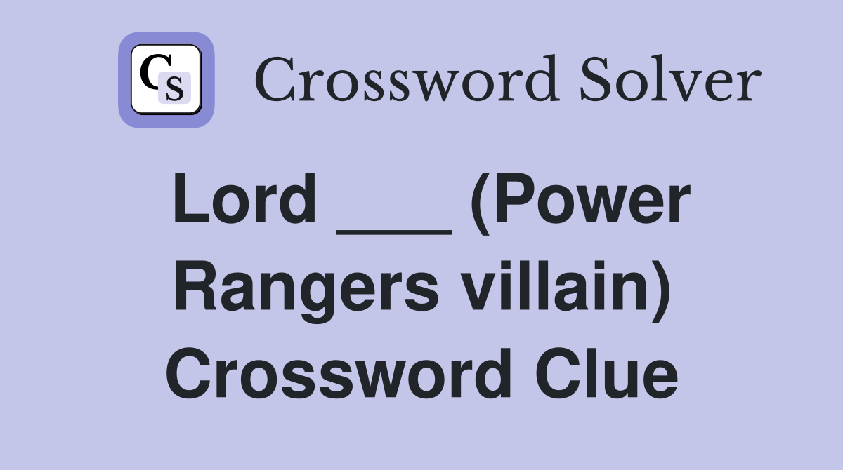 Lord ___ (Power Rangers villain) Crossword Clue