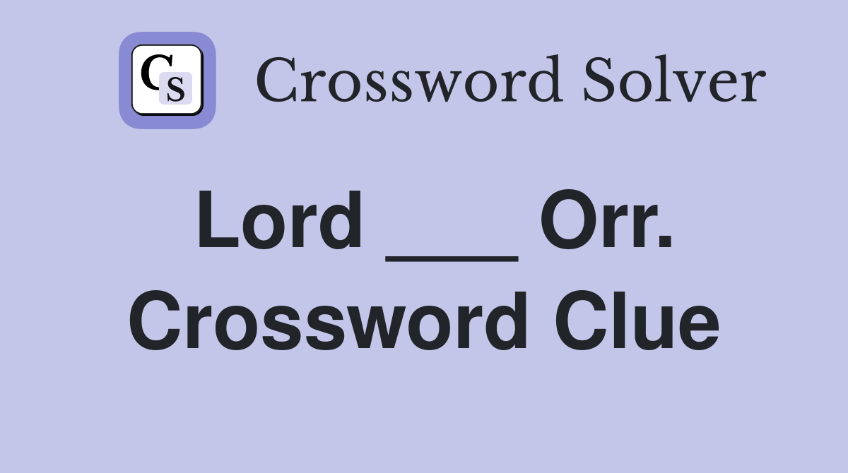 Lord ___ Orr. Crossword Clue