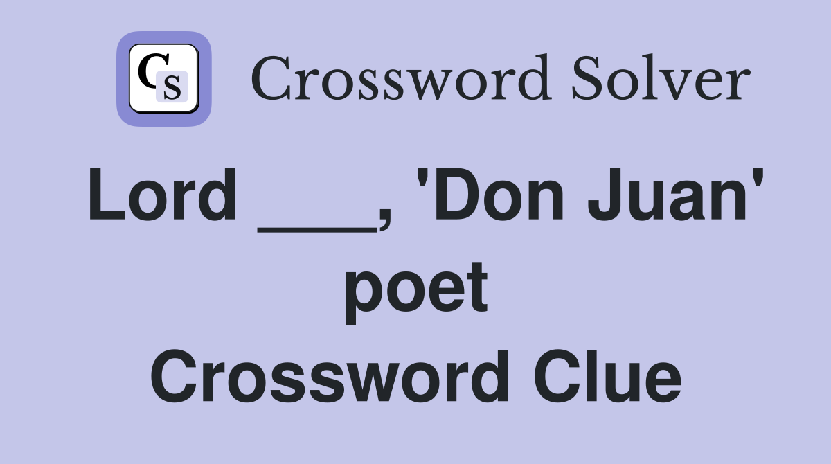 Lord ___, 'Don Juan' poet Crossword Clue
