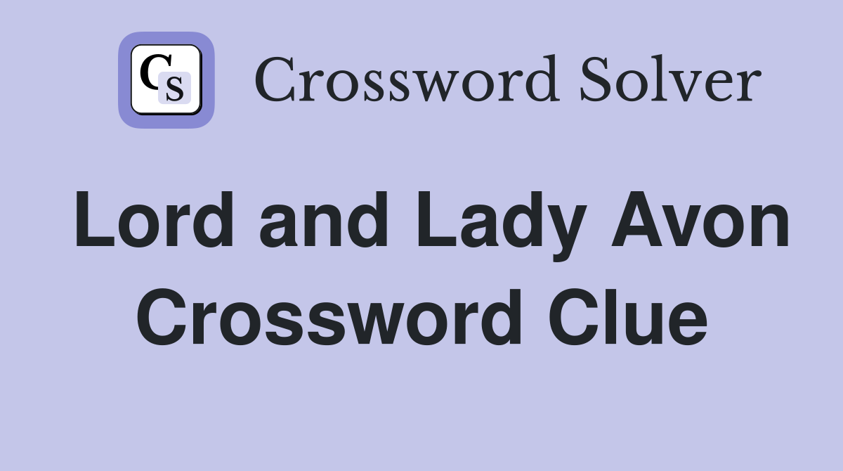 Lord and Lady Avon Crossword Clue