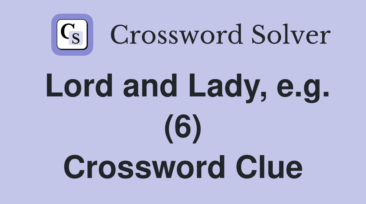 Lord and Lady, e.g. (6) Crossword Clue