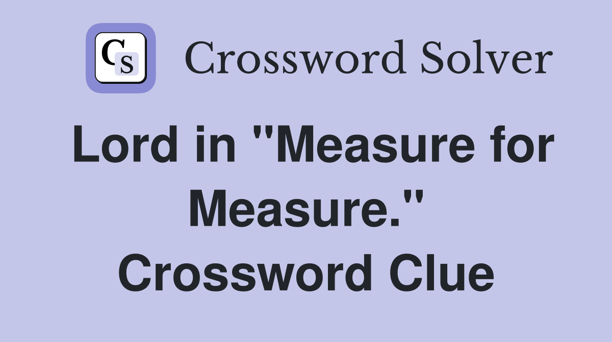 Lord in "Measure for Measure." Crossword Clue