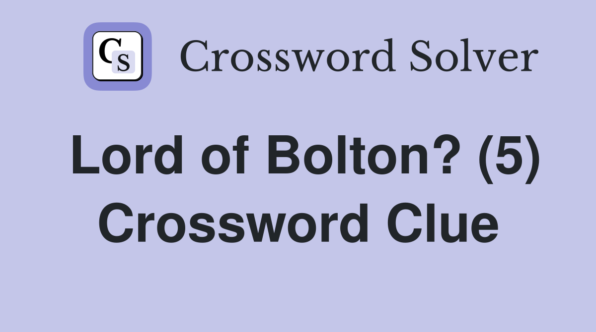 Lord of Bolton? (5) Crossword Clue