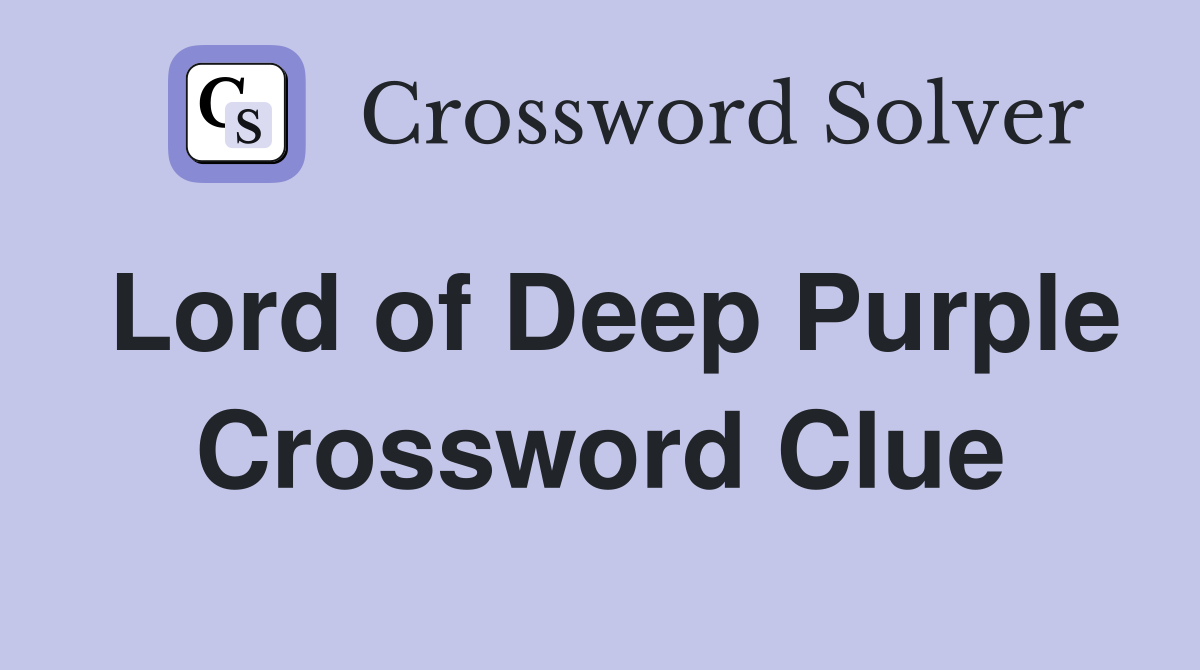 Lord of Deep Purple Crossword Clue