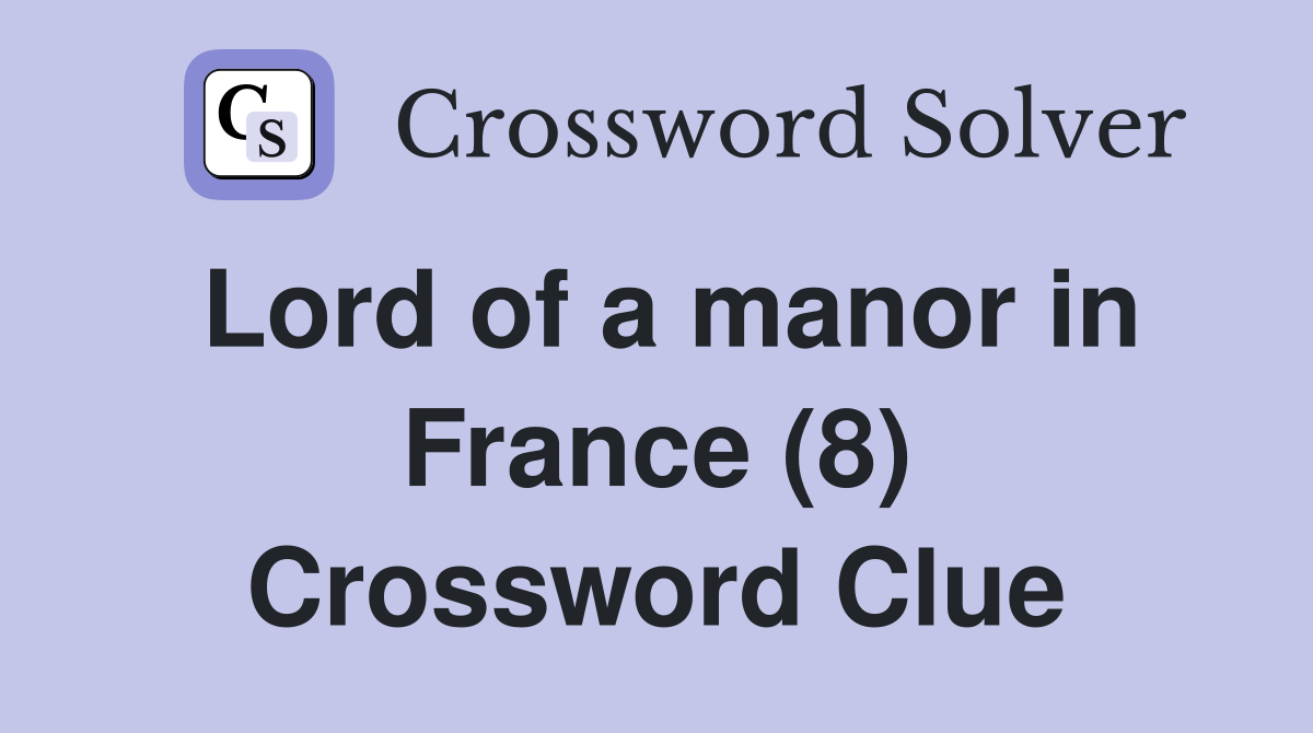 Lord of a manor in France (8) Crossword Clue