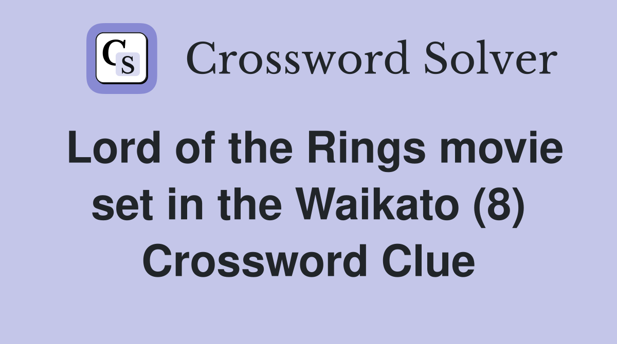 Lord of the Rings movie set in the Waikato (8) Crossword Clue