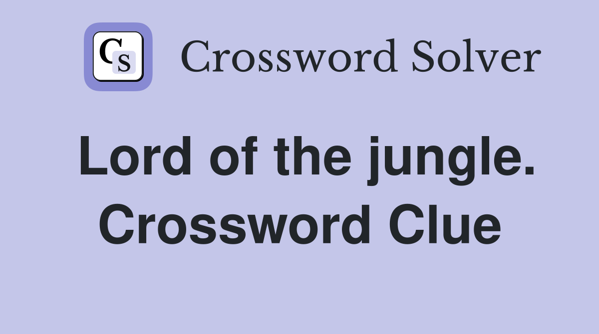 Lord of the jungle. Crossword Clue