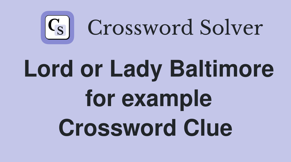 Lord or Lady Baltimore  for example Crossword Clue