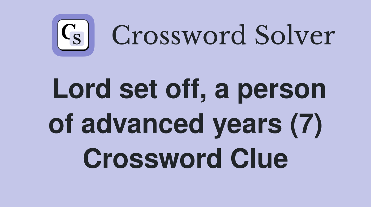 Lord set off, a person of advanced years (7) Crossword Clue