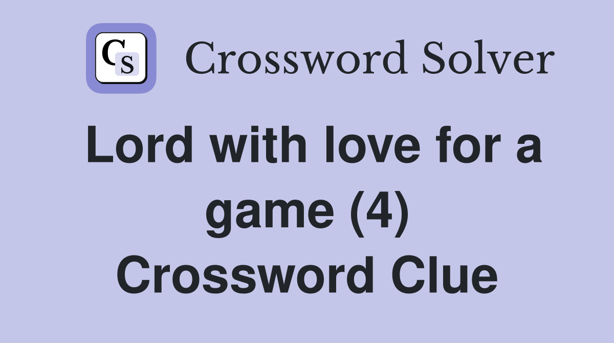 Lord with love for a game (4) Crossword Clue