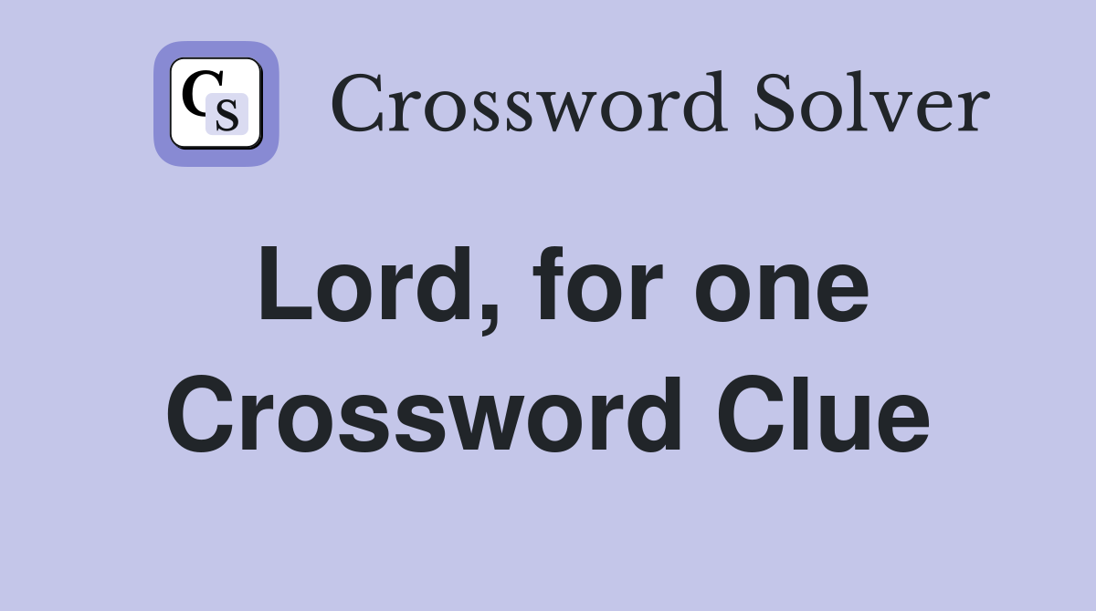 Lord, for one Crossword Clue
