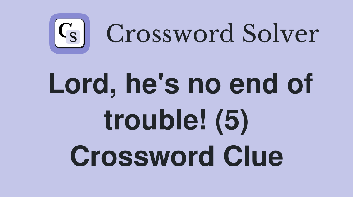 Lord, he's no end of trouble! (5) Crossword Clue