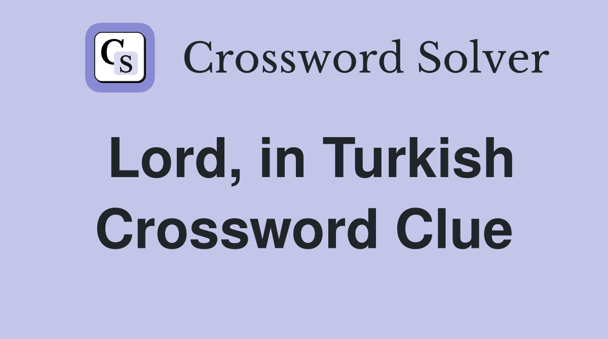 Lord, in Turkish Crossword Clue