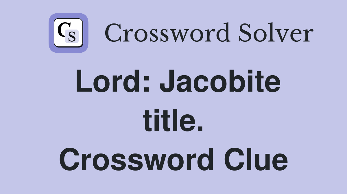 Lord: Jacobite title. Crossword Clue