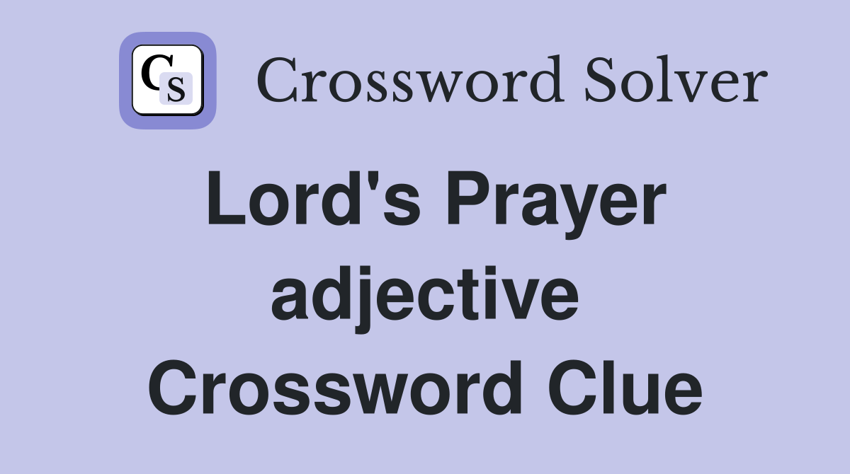 Lord's Prayer adjective Crossword Clue