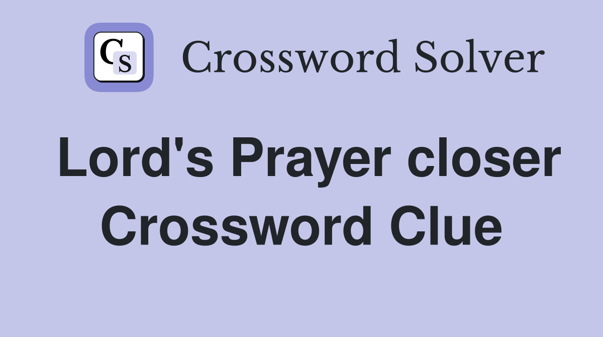 Lord's Prayer closer Crossword Clue