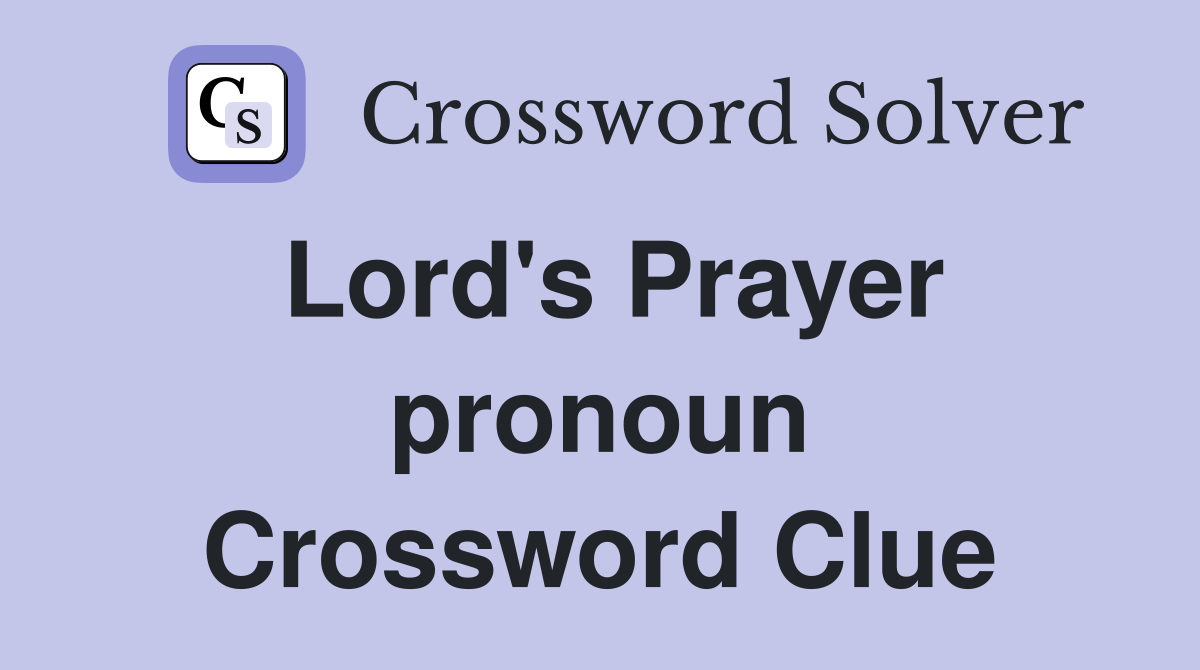 Lord's Prayer pronoun Crossword Clue