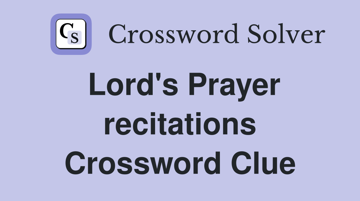 Lord's Prayer recitations Crossword Clue