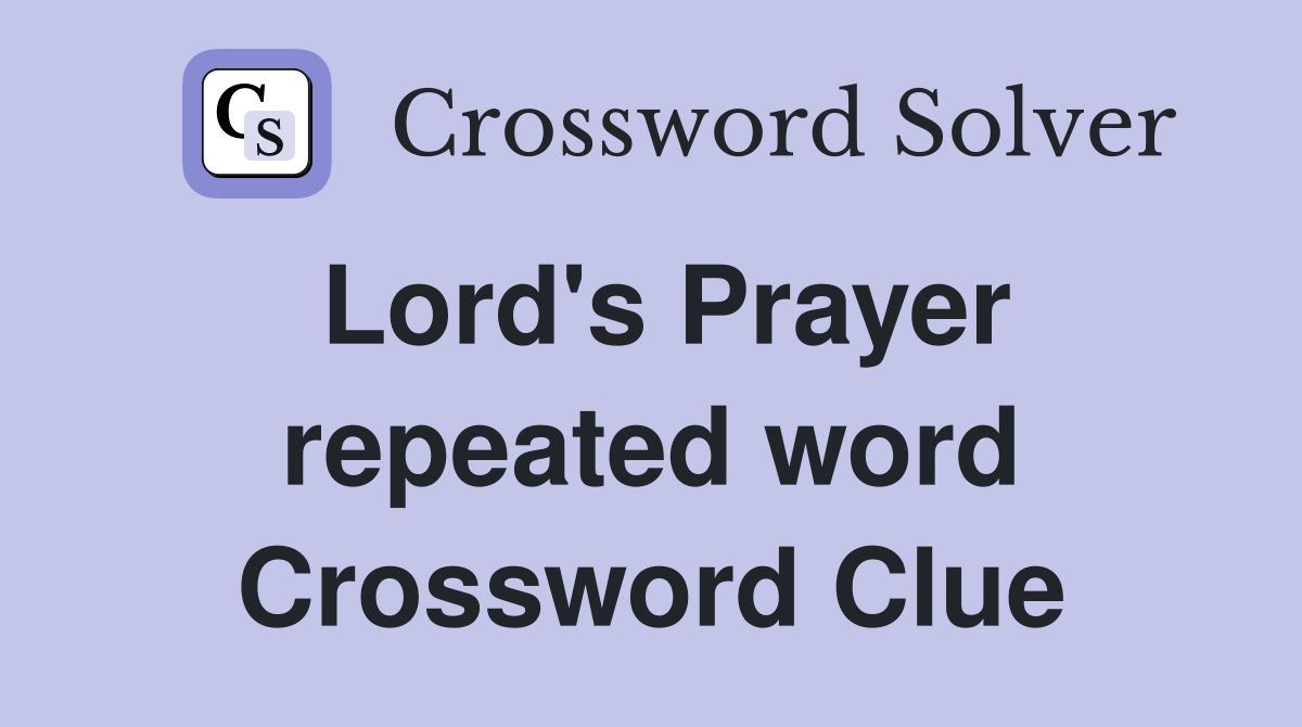 Lord's Prayer repeated word Crossword Clue