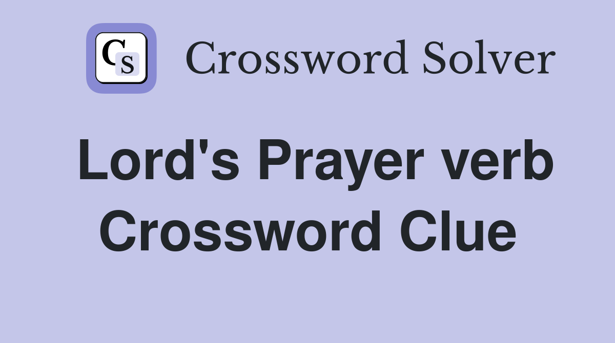 Lord's Prayer verb Crossword Clue