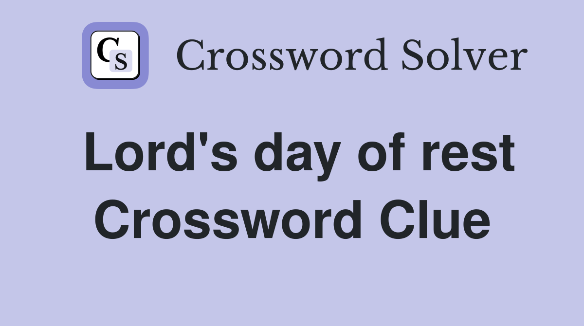 Lord's day of rest Crossword Clue
