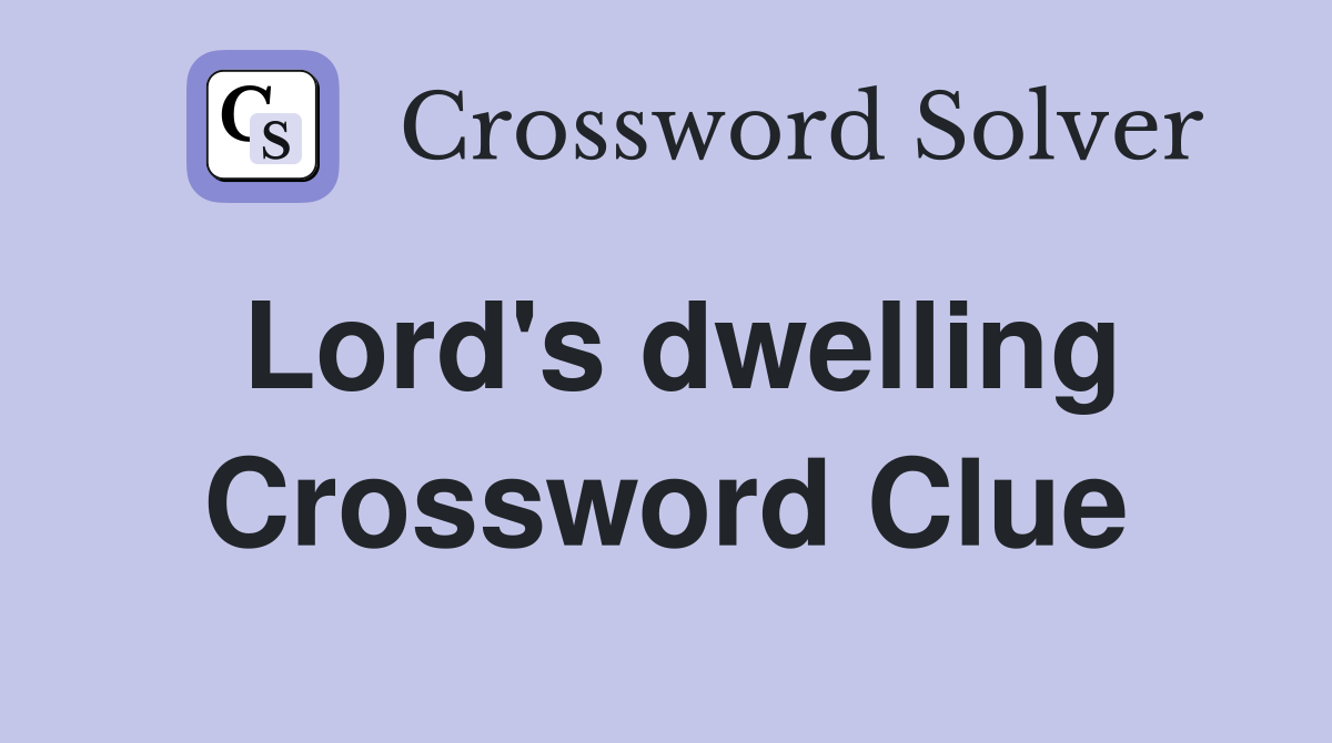 Lord's dwelling Crossword Clue