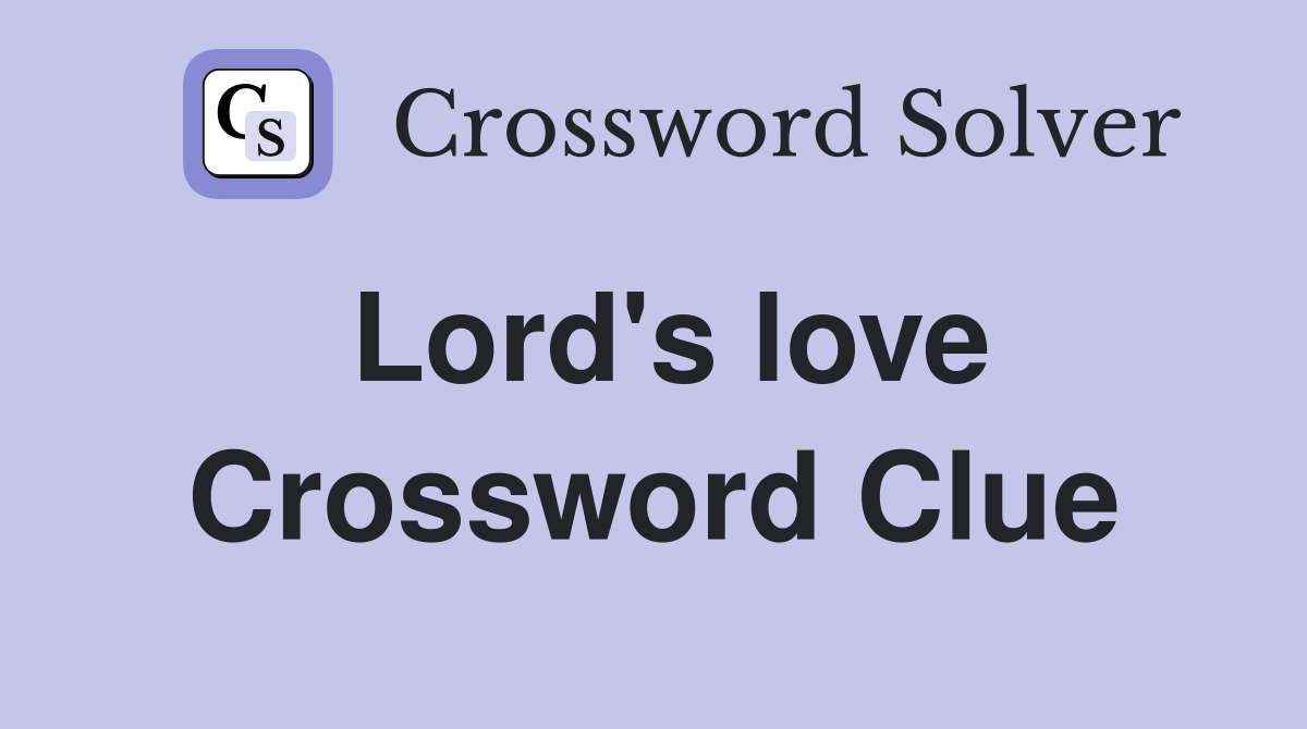 Lord's love Crossword Clue