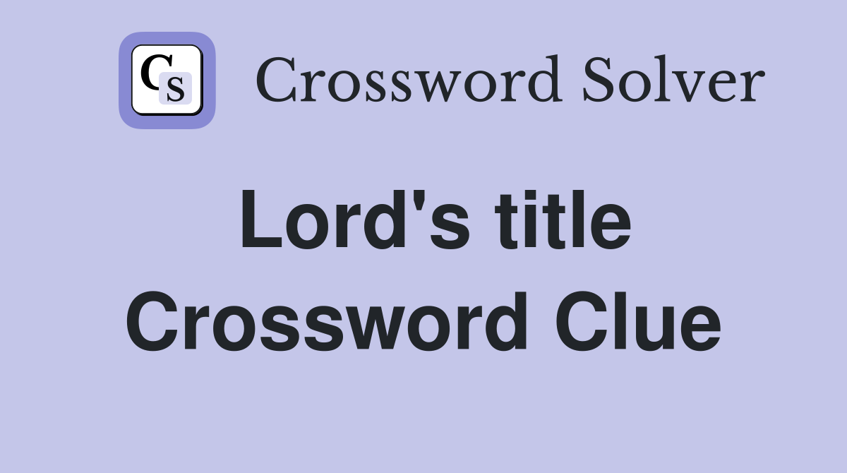 Lord's title Crossword Clue