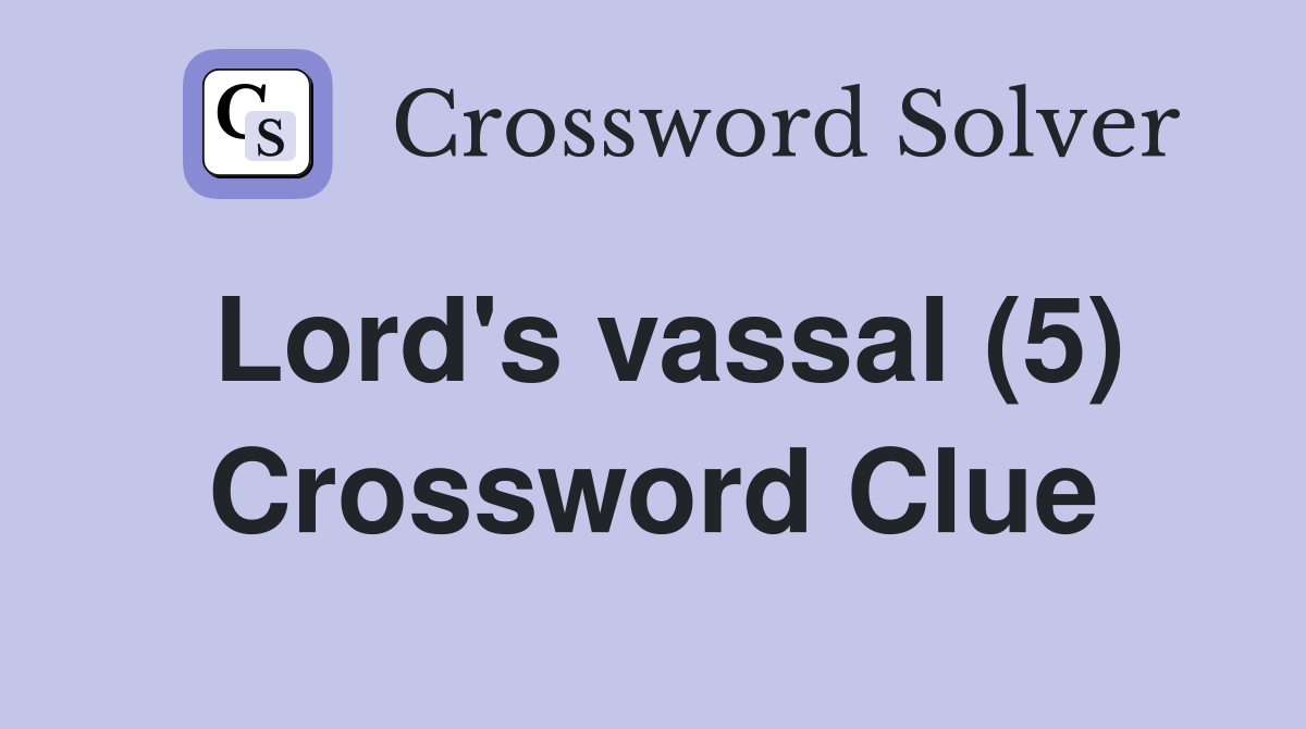 Lord's vassal (5) Crossword Clue