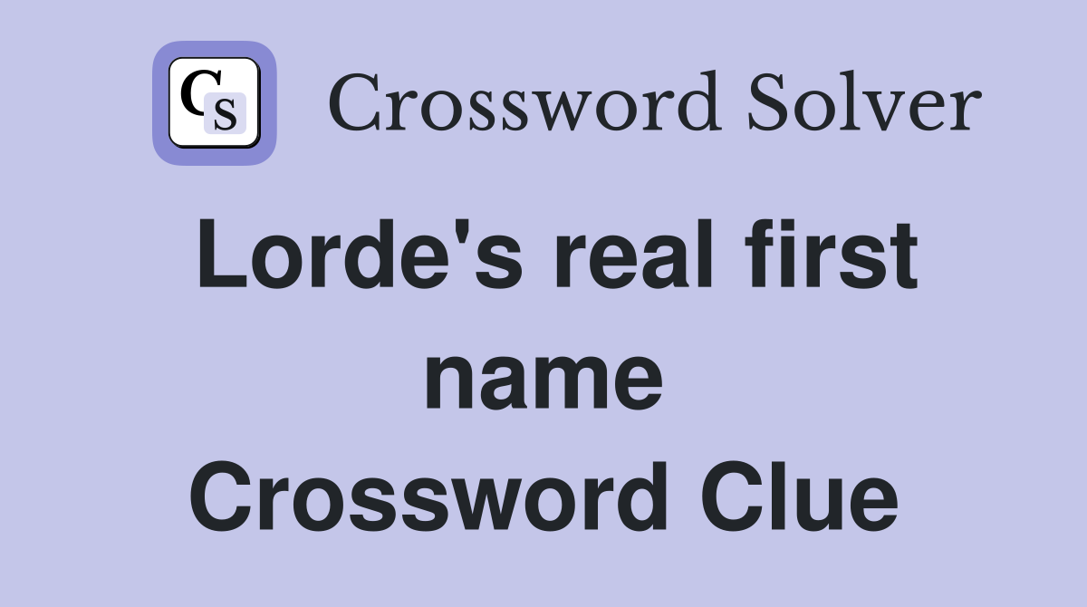 Lorde's real first name Crossword Clue