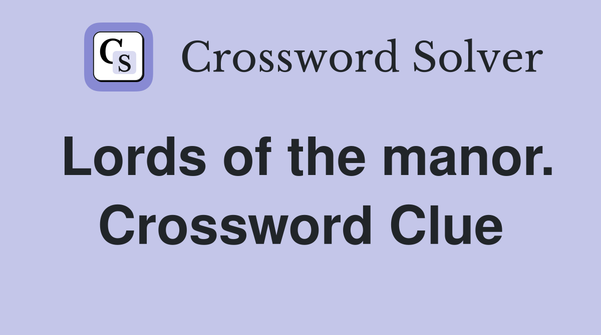 Lords of the manor. Crossword Clue