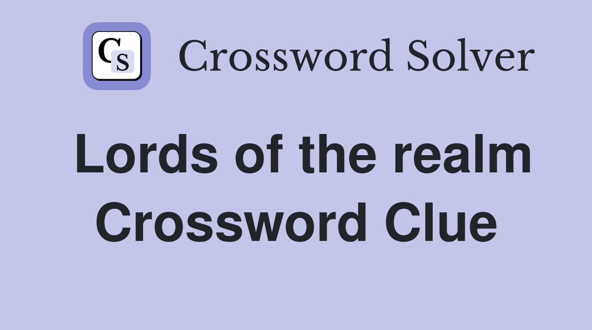 Lords of the realm Crossword Clue