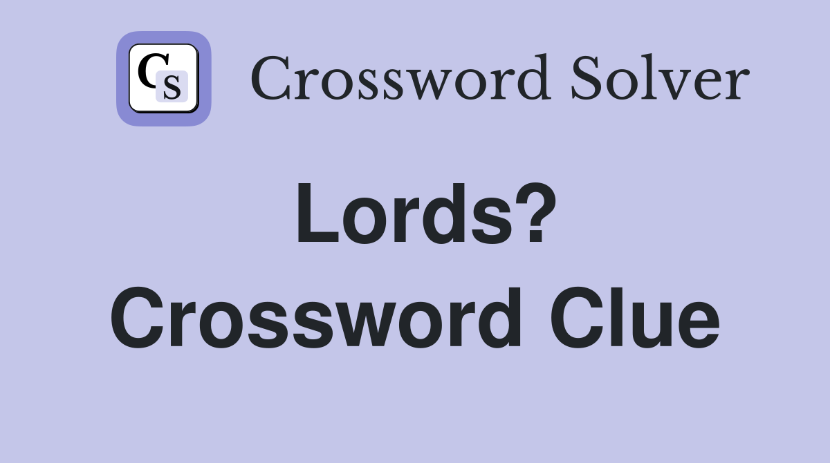 Lords? Crossword Clue