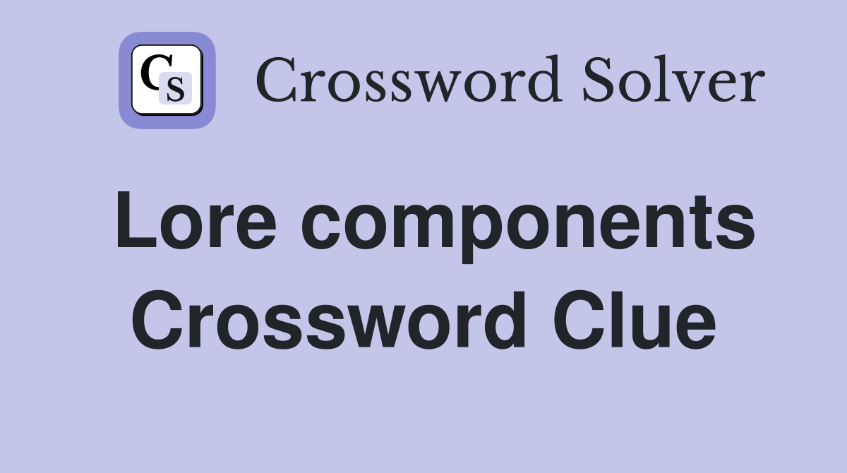 Lore components Crossword Clue