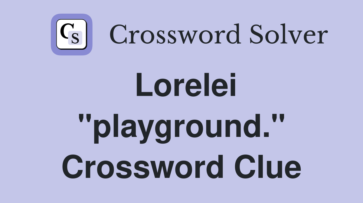 Lorelei "playground." Crossword Clue