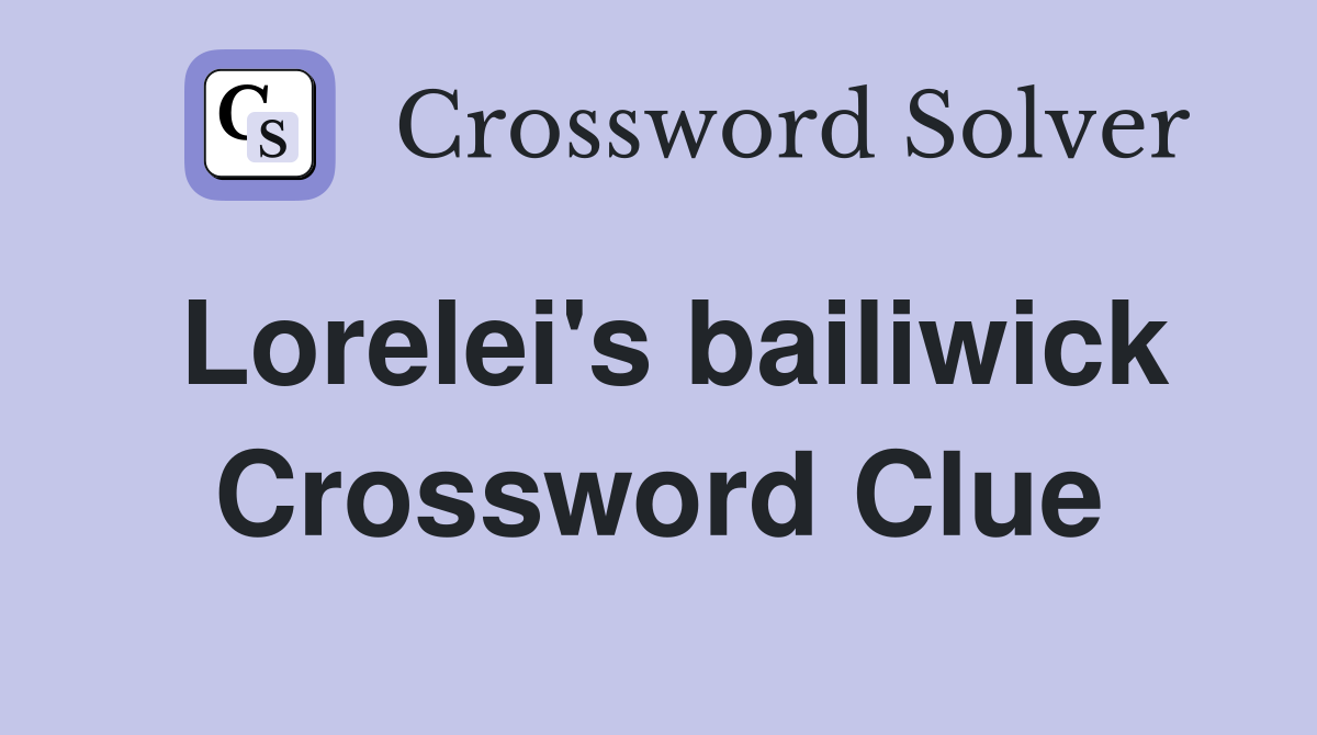 Lorelei's bailiwick Crossword Clue