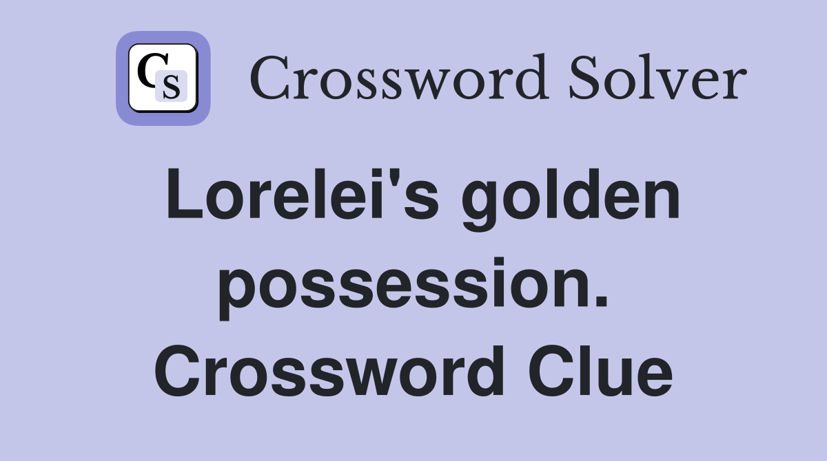 Lorelei's golden possession. Crossword Clue