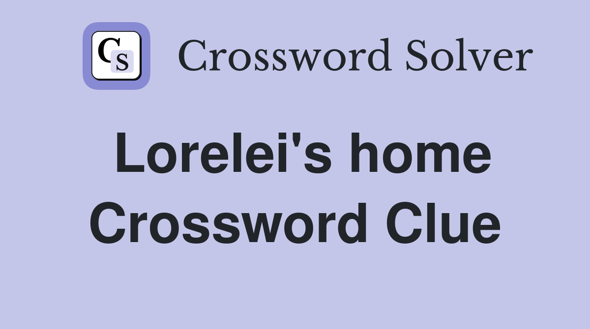 Lorelei's home Crossword Clue